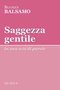 Saggezza gentile. In una scia di parole