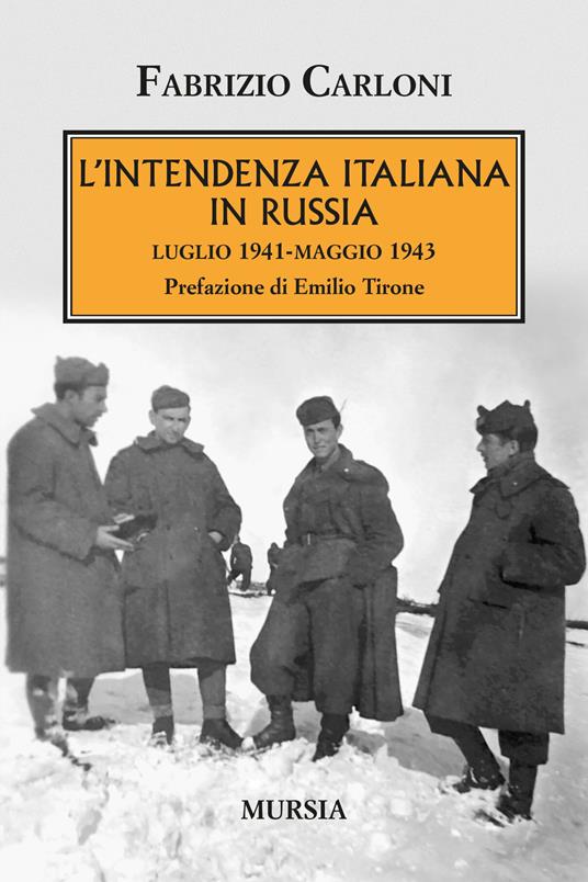 L'intendenza italiana in Russia. Luglio 1941-maggio 1943 - Fabrizio Carloni - copertina