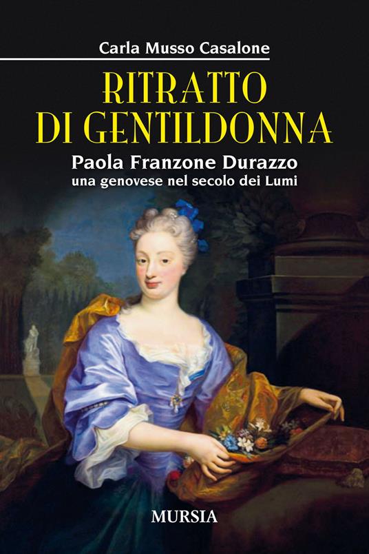 Ritratto di gentildonna. Paola Franzone Durazzo, una genovese nel secolo dei lumi - Carla Musso Casalone - copertina