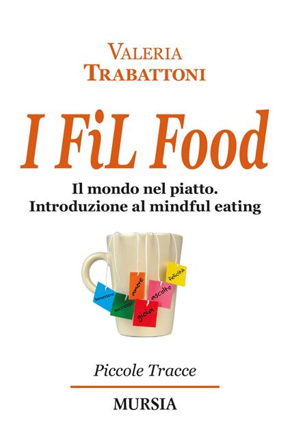 I fil food. Il mondo nel piatto. Introduzione al mindful eating - Valeria Trabattoni - copertina