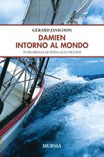 Damien intorno al mondo. 55.000 miglia di sfida degli oceani