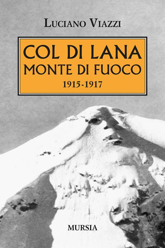 Col di Lana monte di fuoco (1915-1917) - Luciano Viazzi - copertina