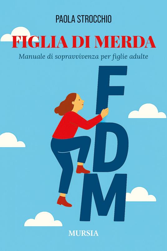 Figlia di merda. Manuale di sopravvivenza per figlie adulte - Paola Strocchio - copertina