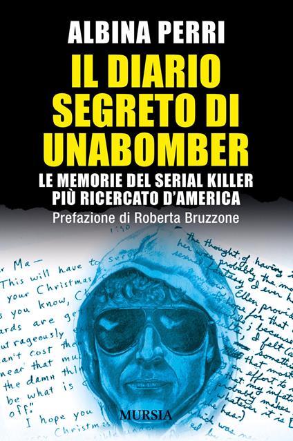 Il diario segreto di Unabomber. Le memorie del serial killer più ricercato d'America - Albina Perri - copertina