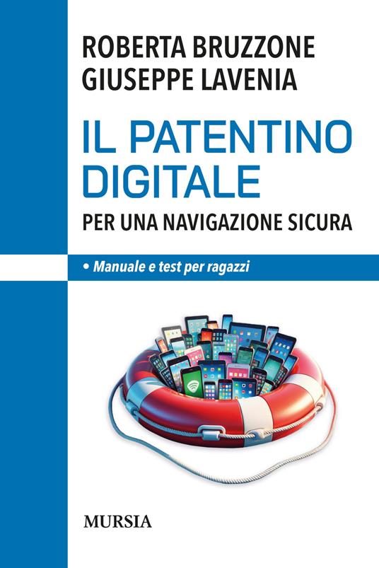 Il patentino digitale per una navigazione sicura. Manuale e test per ragazzi - Roberta Bruzzone,Giuseppe Lavenia - copertina