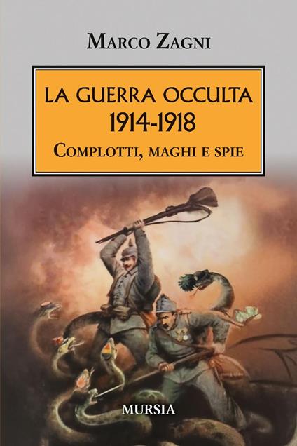La guerra occulta. 1914-1918. Complotti, maghi e spie - Marco Zagni - copertina