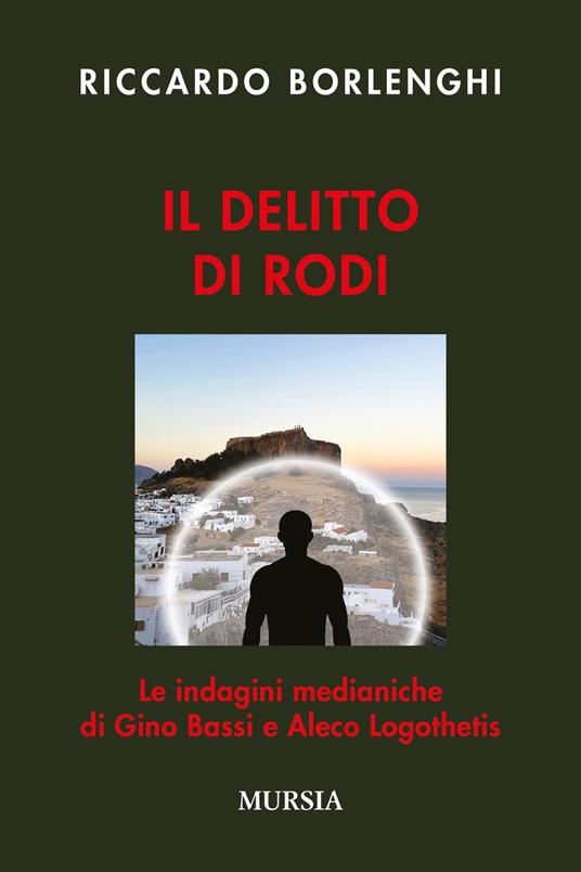 Il delitto di Rodi. Le indagini medianiche di Gino Bassi e Aleco Logothetis - Riccardo Borlenghi - copertina