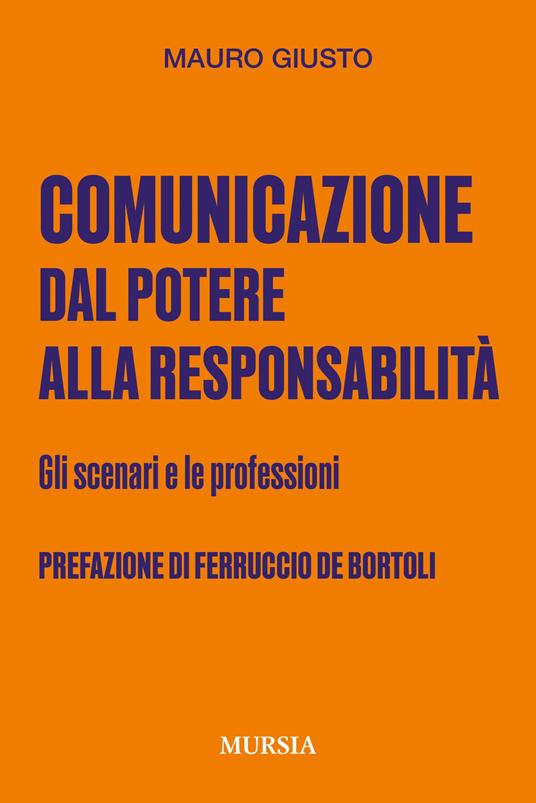 Comunicazione: dal potere alla responsabilità. Gli scenari e le professioni - Mauro Giusto - copertina