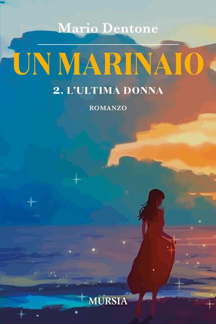 L'ultima donna. Un marinaio. Vol. 2 - Mario Dentone - copertina