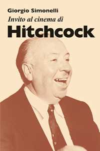 Libro Invito al cinema di Hitchcock Giorgio Simonelli