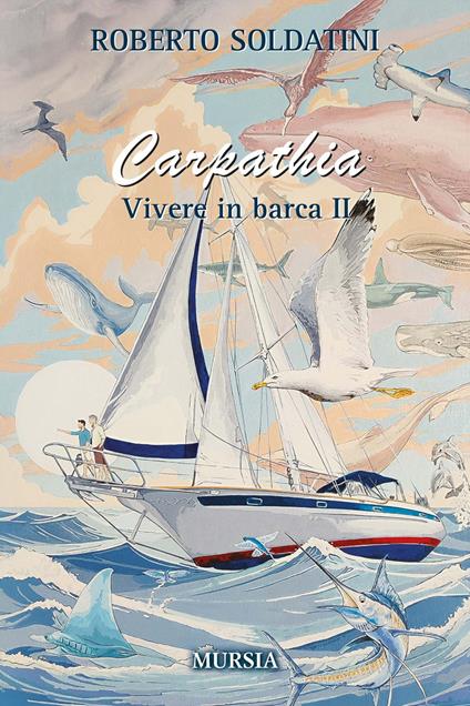 Carpathia. Vivere in barca 2 - Roberto Soldatini - copertina