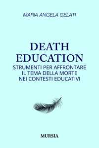 Libro Death education. Strumenti per affrontare il tema della morte nei contesti educativi Maria Angela Gelati