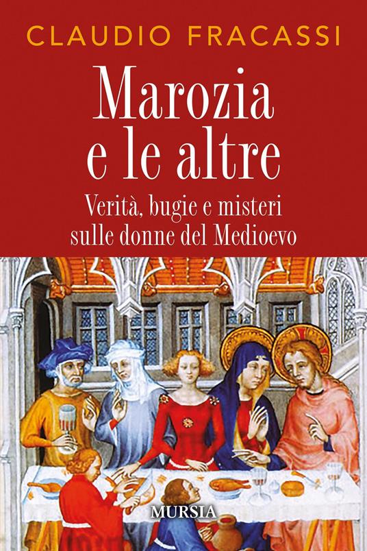 Marozia e le altre. Verità, bugie e misteri sulle donne del Medioevo - Claudio Fracassi - copertina