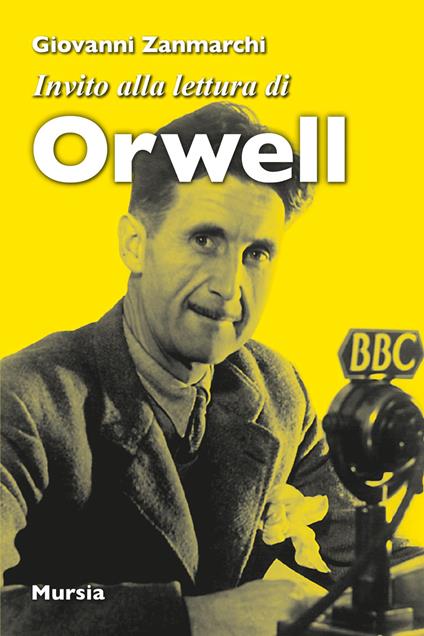 Invito alla lettura di George Orwell - Giovanni Zanmarchi - copertina