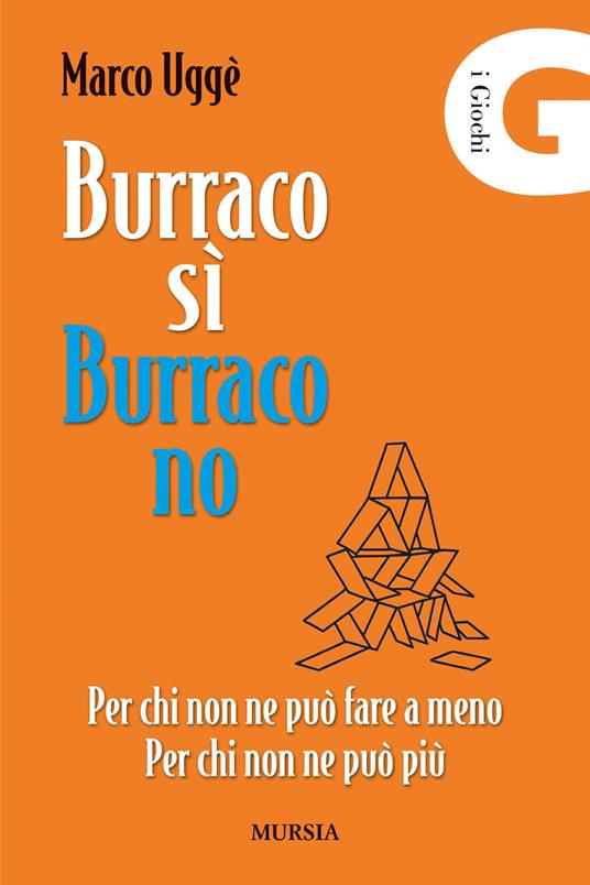 Burraco sì, burraco no. Per chi non ne può fare a meno. Per chi non ne può più - Marco Uggè - copertina