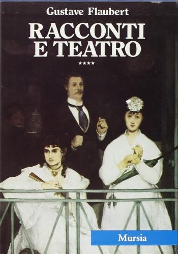Racconti e teatro - Gustave Flaubert - copertina