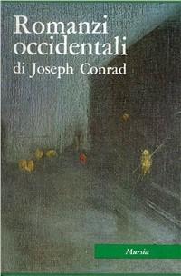 Tutte le opere narrative. Vol. 3: Romanzi occidentali - Joseph Conrad - copertina