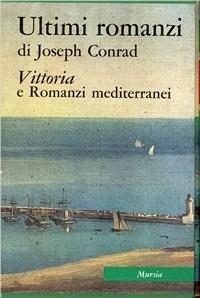 Tutte le opere narrative. Vol. 4: Ultimi romanzi. Vittoria e Romanzi mediterranei - Joseph Conrad - copertina