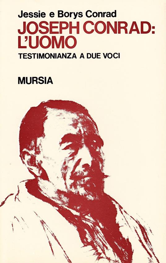 Joseph Conrad: l'uomo. Testimonianza a due voci - John Conrad,B. Conrad - copertina