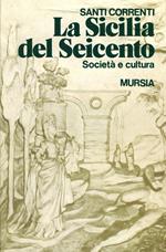 La Sicilia del Seicento. Società e cultura