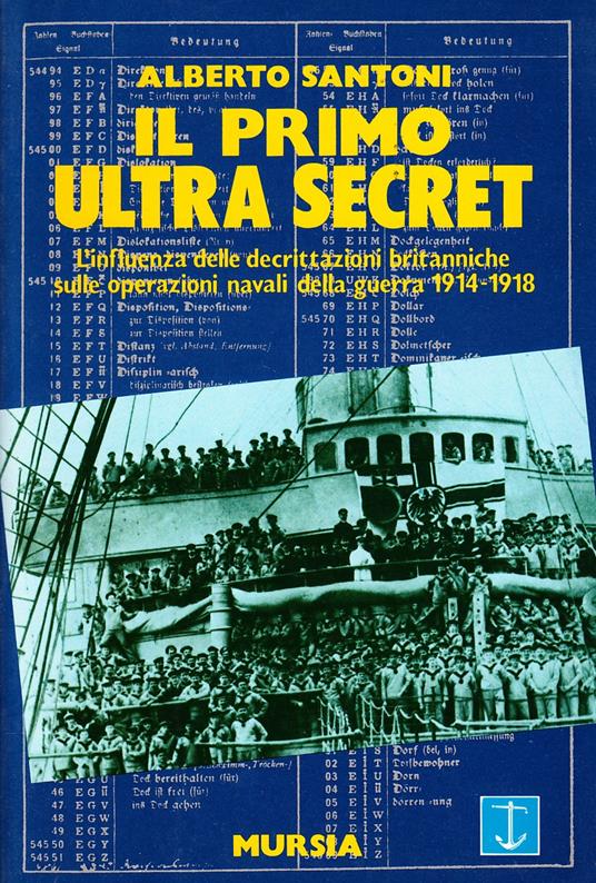 Il primo Ultra Secret. L'influenza delle decrittazioni britanniche sulle operazioni navali della guerra 1914-1918 - Alberto Santoni - copertina