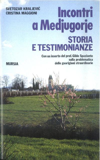 Incontri a Medjugorje. Storia e testimonianze - Svetozar Kraljevic,Cristina Maggioni - copertina