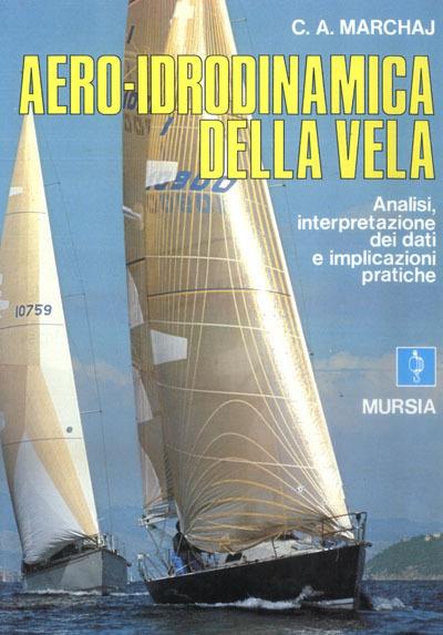 Aero-idrodinamica della vela. Analisi, interpretazioni dei dati e implicazioni pratiche - Carl A. Marchaj - copertina