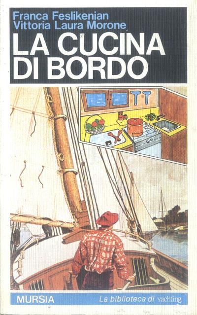 La cucina di bordo - Franca Feslikenian,Vittoria L. Morone - copertina