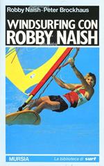 Windsurfing con Robby Naish