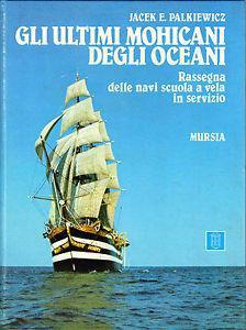 Gli ultimi mohicani degli oceani. Rassegna delle navi scuola a vela in servizio - Jacek E. Palkiewicz - copertina
