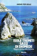 Isole Tremiti, sassi di Diomede. Natura, storia, arte, turismo