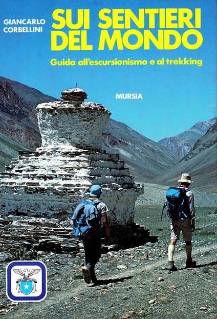 Sui sentieri del mondo. Guida all'escursionismo e al trekking - Giancarlo Corbellini - copertina