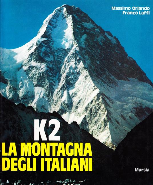 K2. La montagna degli italiani - Franco Laffi,Massimo Orlando - copertina