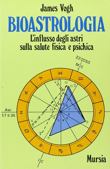 Bioastrologia. L'influsso degli astri sulla salute fisica e psichica - James Vogh - copertina