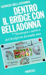 Dentro il bridge con Belladonna. Vol. 2: Strategia e tattica del bridgista formula uno.
