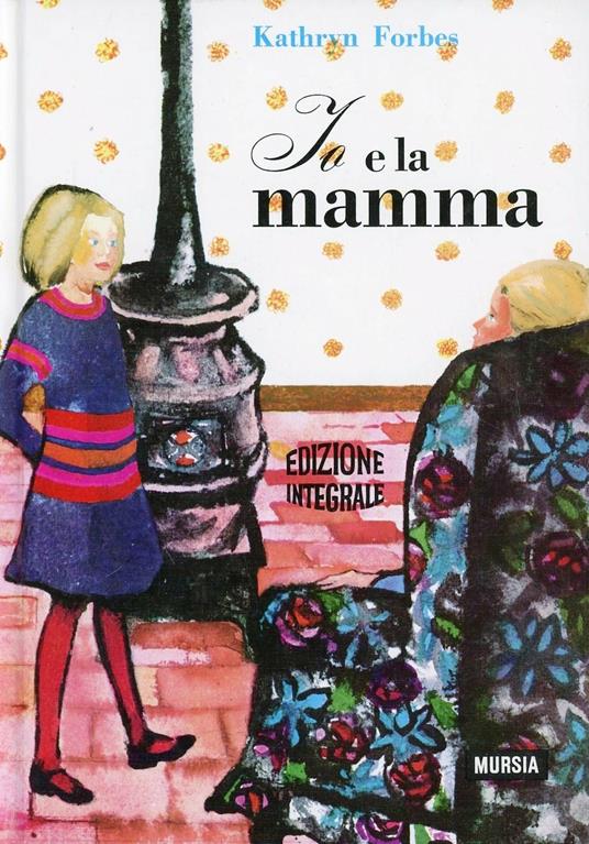 Io e la mamma - Kathryn Forbes - copertina