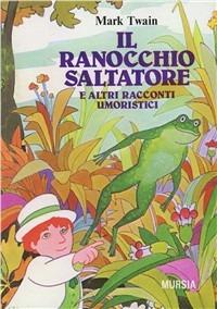 Il ranocchio saltatore e altri racconti umoristici - Mark Twain - copertina