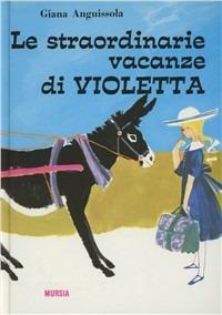 Le straordinarie vacanze di Violetta - Giana Anguissola - copertina