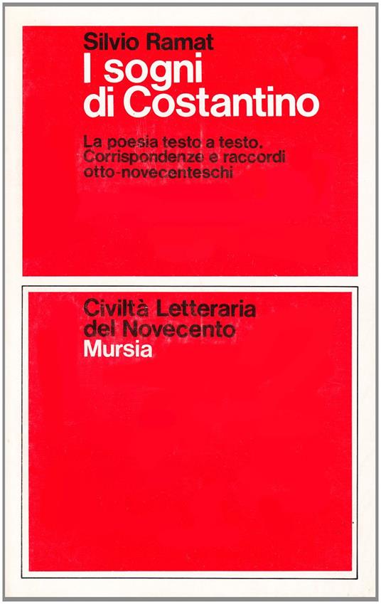 I sogni di Costantino. La poesia testo a testo. Corrispondenze e raccordi Otto-Novecenteschi - Silvio Ramat - copertina