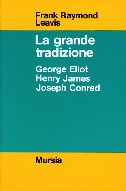 La grande tradizione. George Eliot, Henry James, Joseph Conrad - Frank R. Leavis - copertina