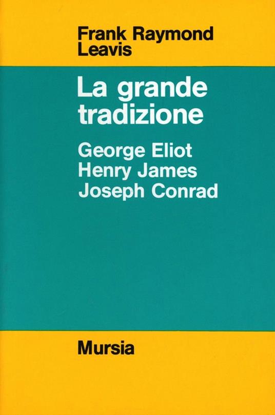 La grande tradizione. George Eliot, Henry James, Joseph Conrad - Frank R. Leavis - copertina
