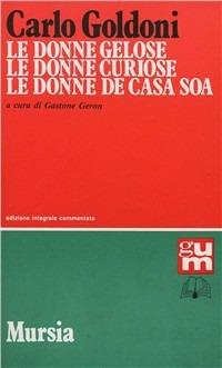 Le donne gelose-Le donne curiose-Le donne de casa soa - Carlo Goldoni - copertina