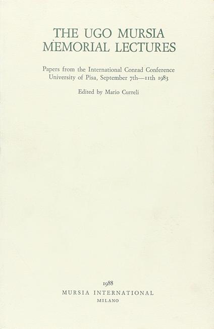 Ugo Mursia memorial lectures (the). Papers from the International Conrad Conference. University of Pisa, September 7th-11th 1983 - copertina