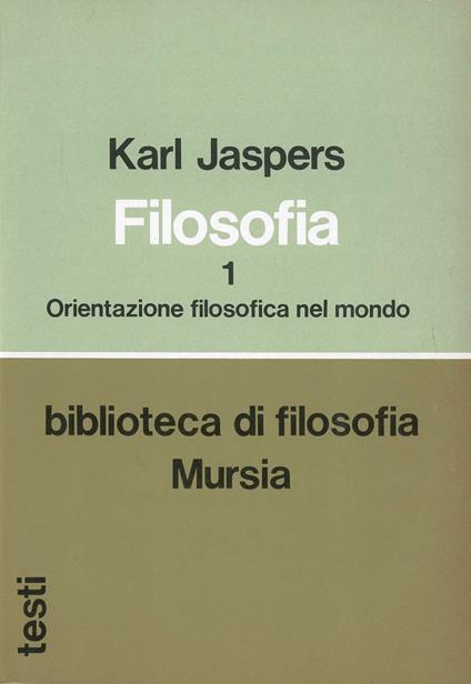 Filosofia. Vol. 1: Orientazione filosofica nel mondo. - Karl Jaspers - copertina