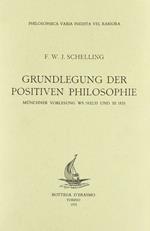 Grundlegung der positiven Philosophie. Münchener Vorlesung ws 1832-33 und ss 1833