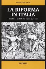 La riforma in Italia. Strutture e simboli, classi e poteri