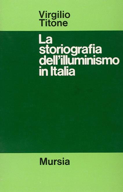La storiografia dell'Illuminismo in Italia - Virgilio Titone - copertina