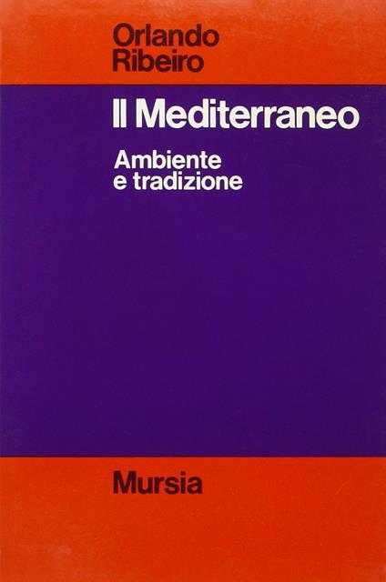 Il Mediterraneo. Ambiente e tradizione - Orlando Ribeiro - copertina