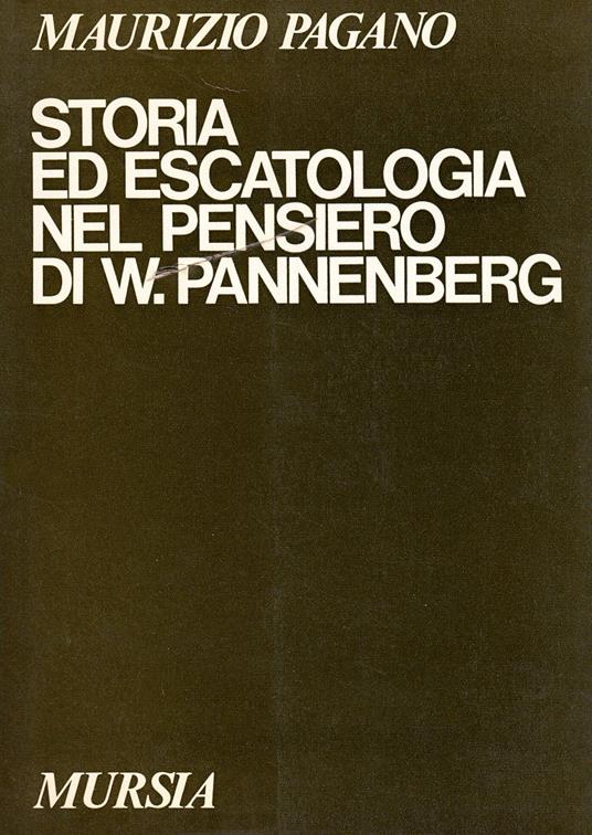 Storia ed escatologia nel pensiero di W. Pannenberg - Maurizio Pagano - copertina