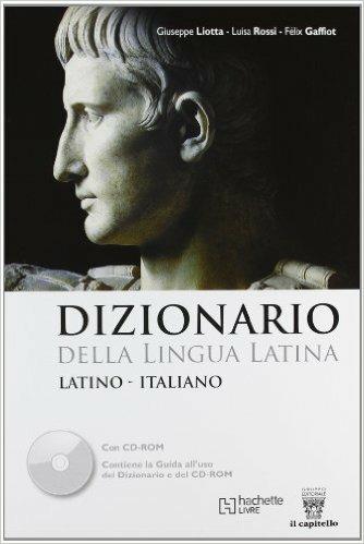 Dizionario della lingua latina. Con CD-ROM - F. Gaffiot,Giuseppe Liotta,L. Rossi - copertina